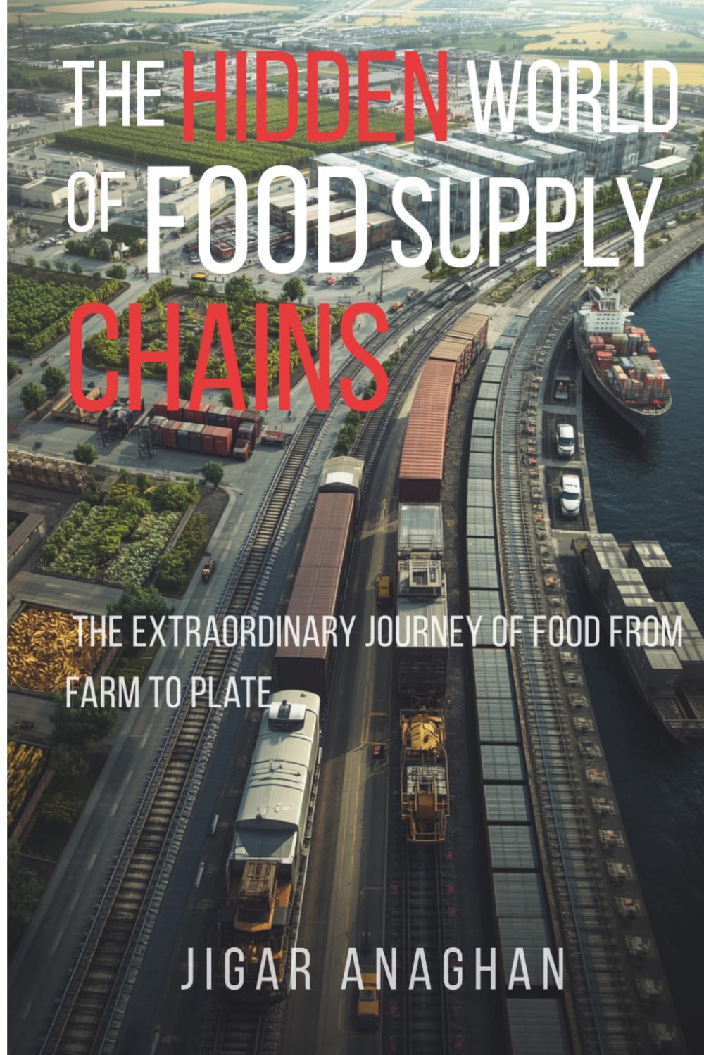 The Hidden World of Food Supply Chains: The Extraordinary Journey of Food from Farm to Plate (The Hidden World Series) baixar livro de graça