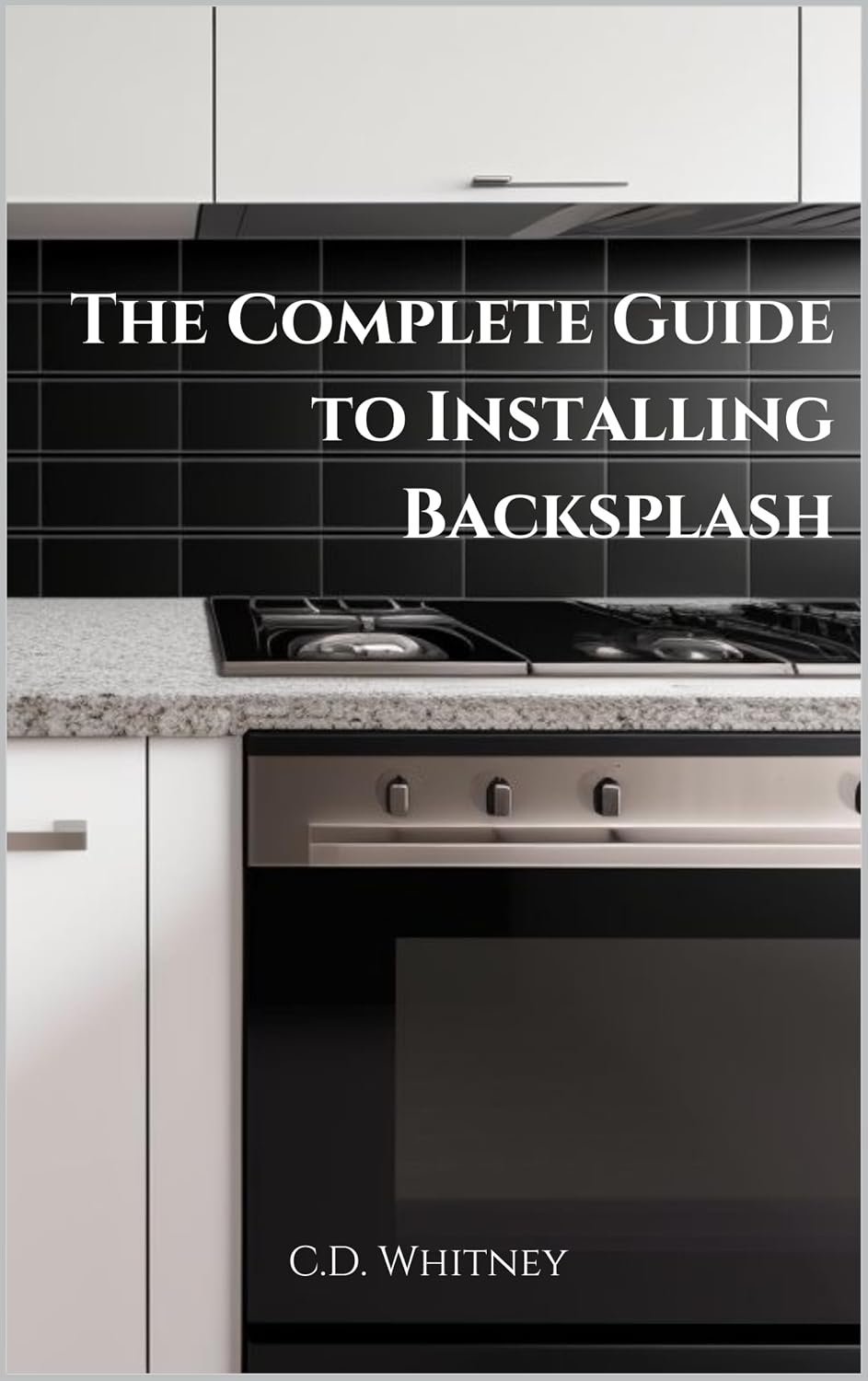 The Complete Guide to Installing Backsplash (Complete Home Upgrade Series) (English Edition) baixar o livro de graça