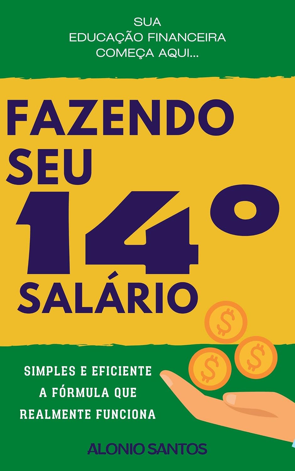 FAZENDO SEU 14º SALÁRIO: Uma forma eficiente para você dar início na sua educação financeira de uma vez por todas. baixar livro de graça