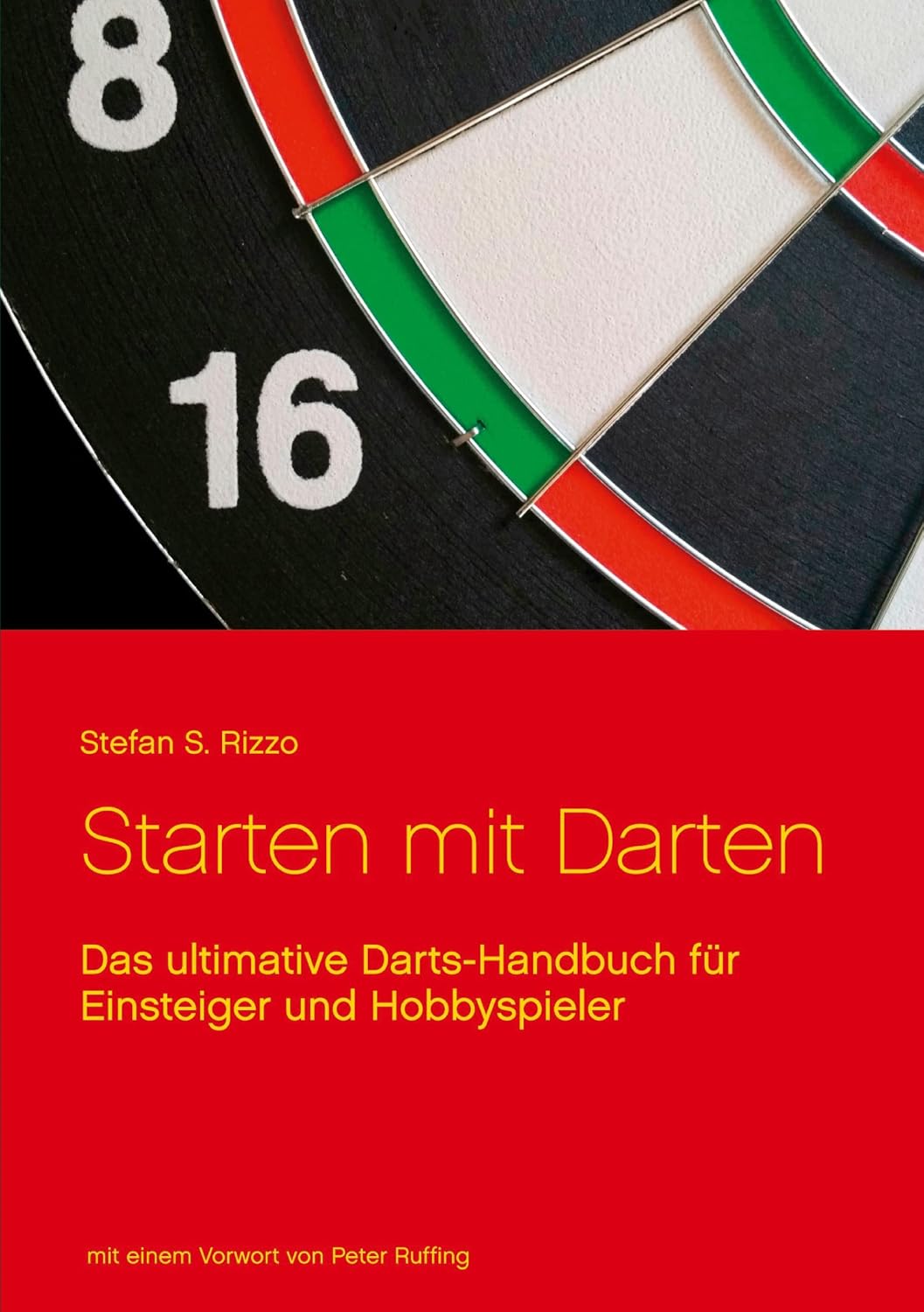 Starten mit Darten: Das ultimative Darts-Handbuch für Einsteiger und Hobbyspieler (German Edition)