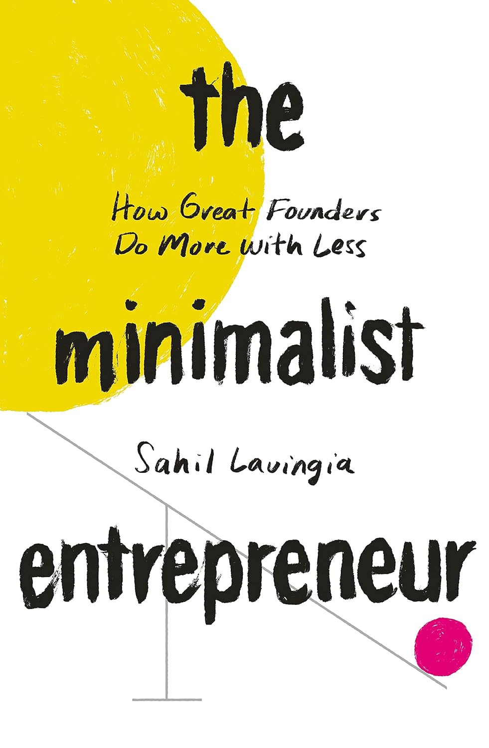 The Minimalist Entrepreneur: How Great Founders Do More with Less (English Edition) baixar o livro de graça