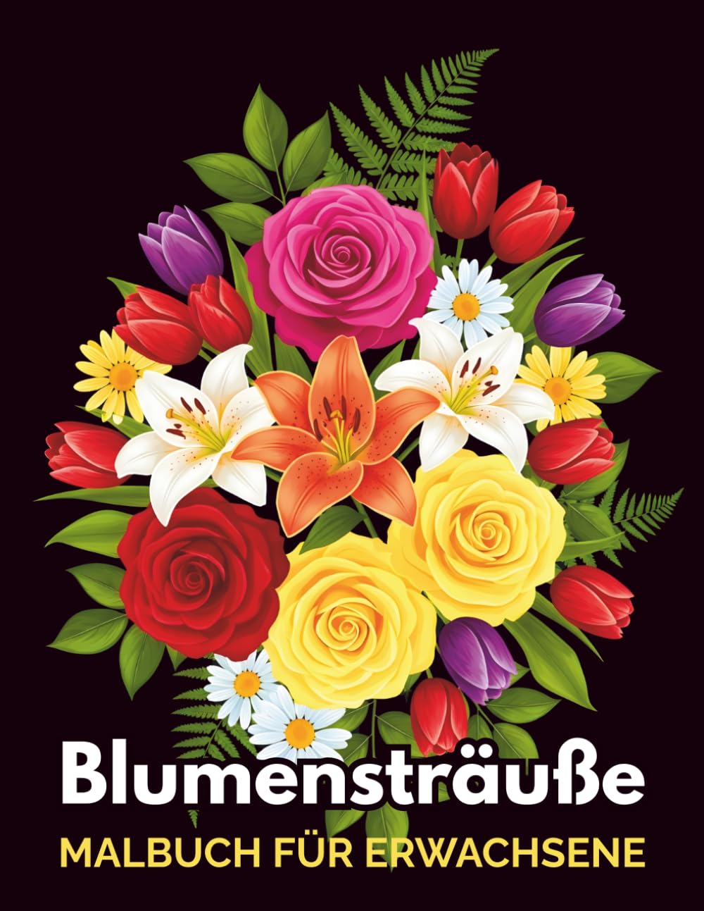 Blumensträuße Malbuch für Erwachsene: 50 Detailreiche Blumensträußen Designs zur Stressbewältigung und Kreativität (German Edition)