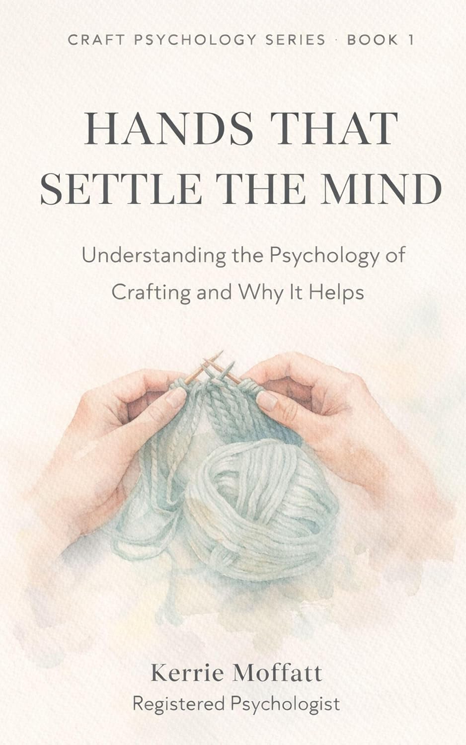 Hands That Settle The Mind: Understanding the Psychology of Crafting and Why It Helps (Craft Psychology Series - Book 1) (English Edition) baixar livro de graça