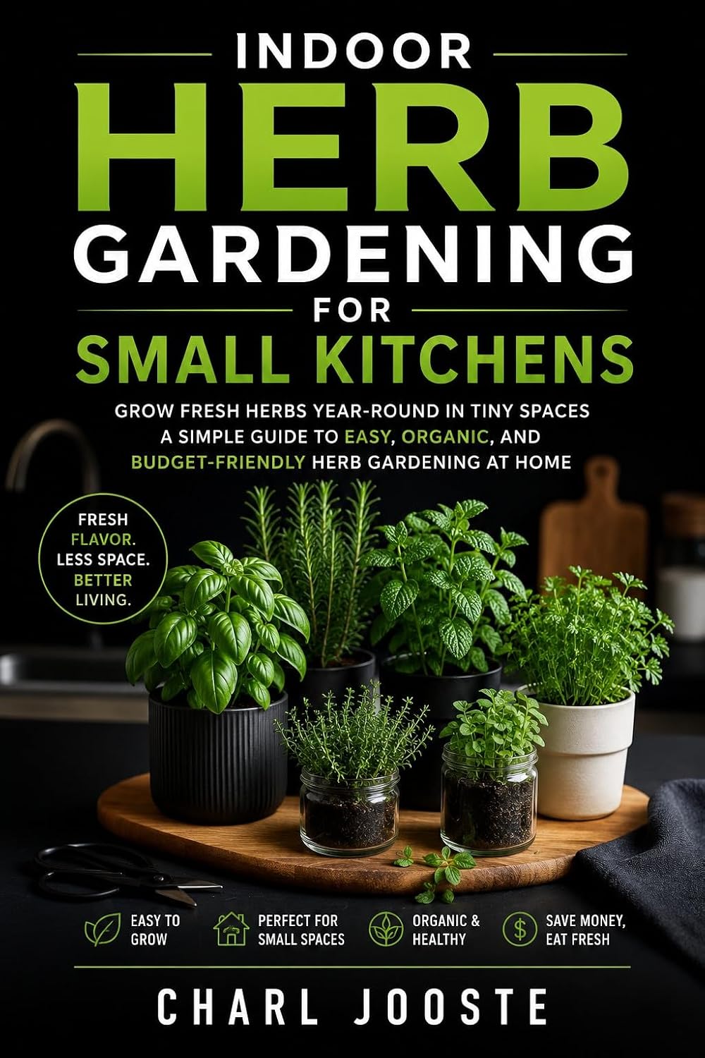 ler totalmente INDOOR HERB GARDENING FOR SMALL KITCHENS: Grow Fersh Herbs Year-Round in Tiny Spaces. A Simple Guide to Easy, Organic, and Budget-Friendly Herb Gardening... plants, and lawncare) (English Edition)