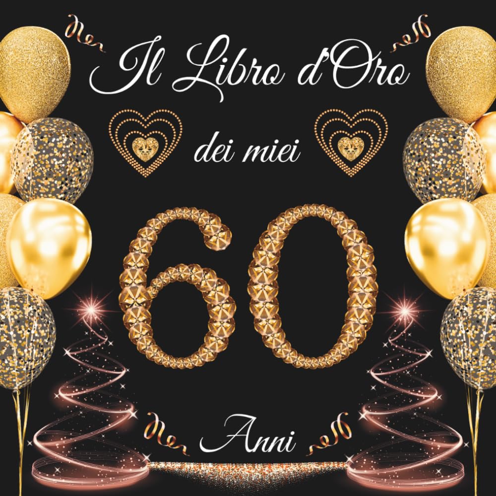 Il libro d'oro dei miei 60 anni: Libro Ospiti per Congratulazioni, Auguri e Foto per la Festa di 60° per Uomo e Donna - 100 pagine (Italian Edition) baixar o livro de graça