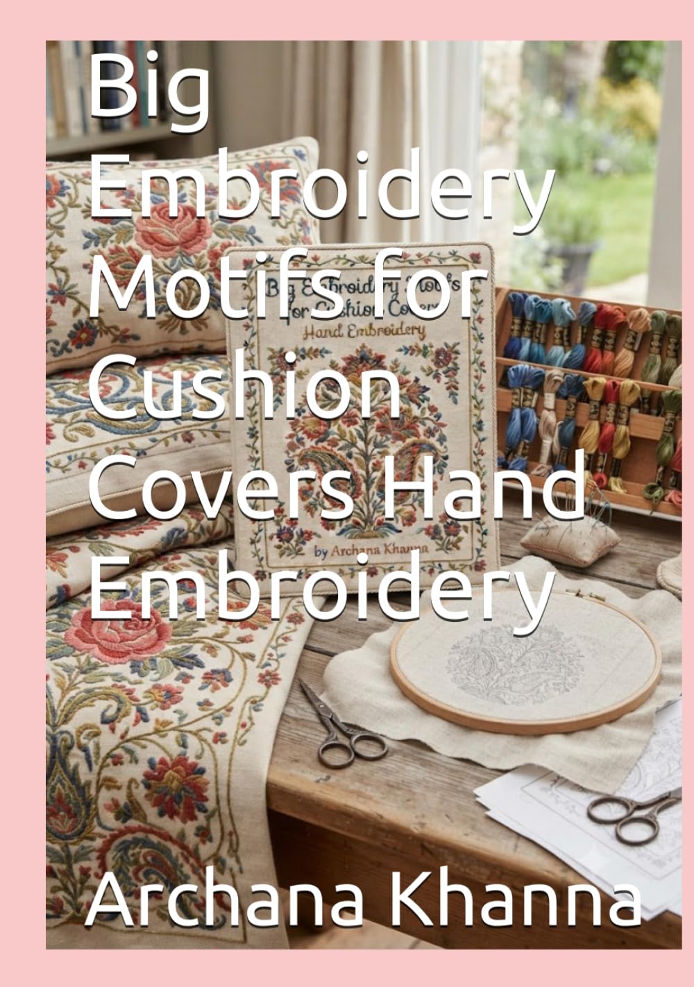 Big Embroidery Motifs for Cushion Covers Hand Embroidery baixar o livro de graça