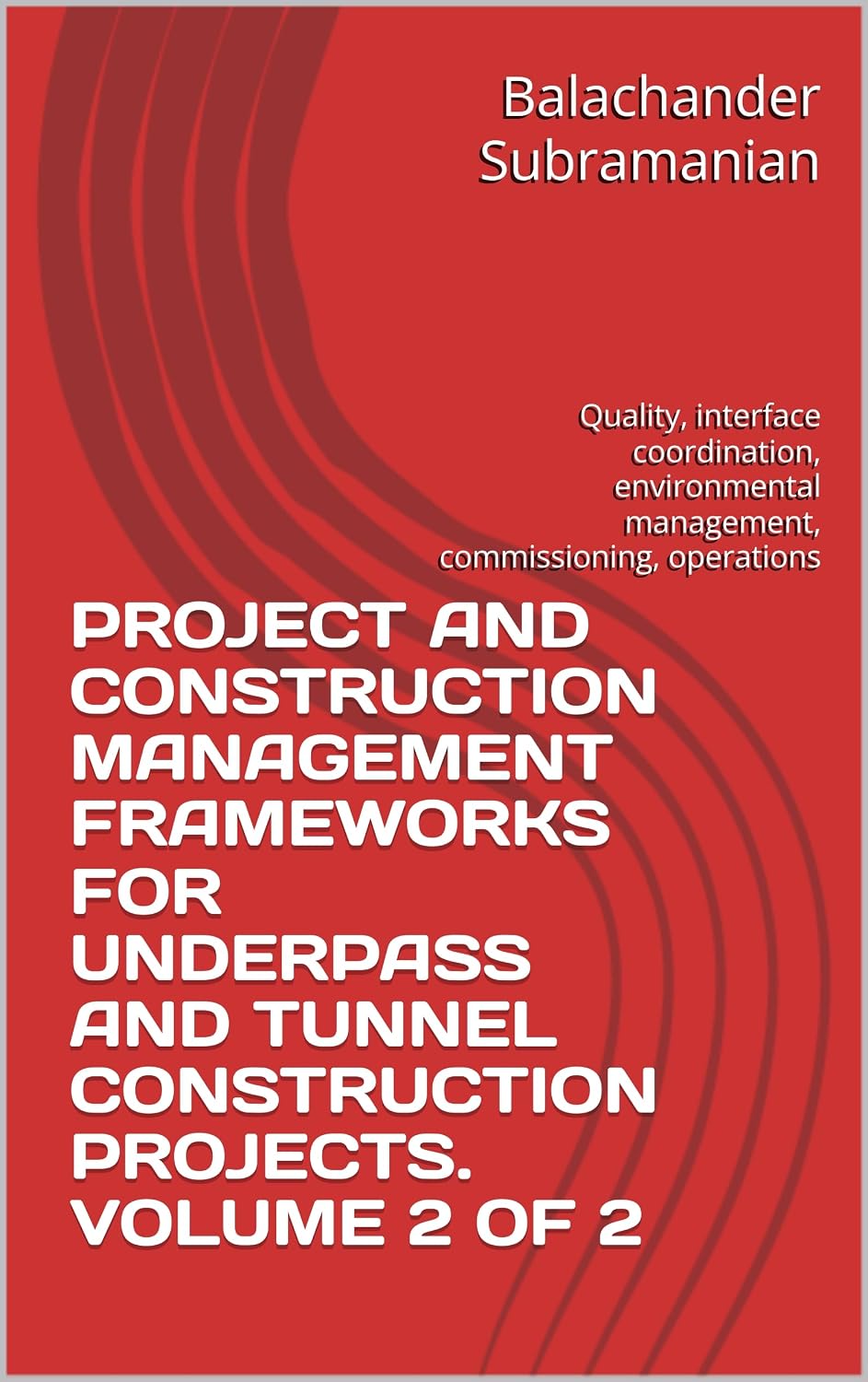 capítulo por capítulo baixar PROJECT AND CONSTRUCTION MANAGEMENT FRAMEWORKS FOR UNDERPASS AND TUNNEL CONSTRUCTION PROJECTS. VOLUME 2 OF 2: Quality, interface coordination, environmental... commissioning, operations (English Edition)
