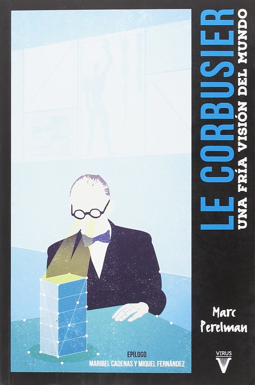 ler totalmente Le Corbusier: Una fría visión del mundo: 0