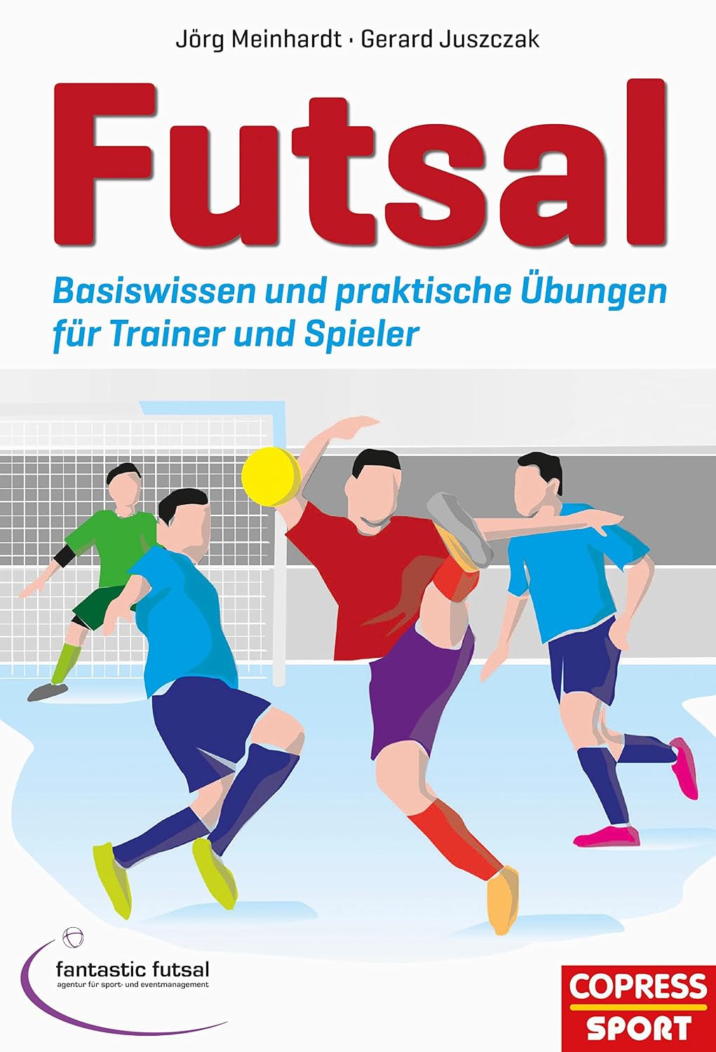 ler totalmente Futsal: Basiswissen und praktische Übungen für Trainer und Spieler (German Edition)