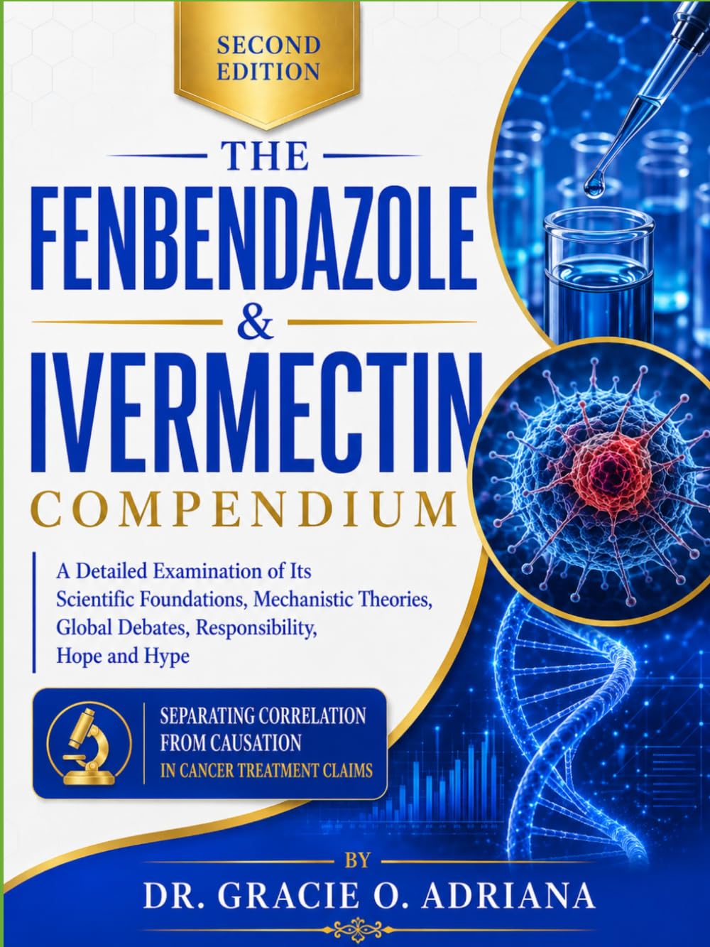 capítulo por capítulo baixar THE FENBENDAZOLE & IVERMECTIN COMPENDIUM: A Detailed Examination of Its Scientific Foundations, Mechanistic Theories, Global Debates, Responsibility,... in Cancer Treatment Claims – Second Edition