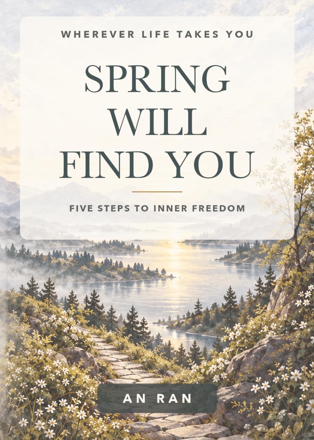 capítulo por capítulo baixar Wherever Life Takes You Spring Will Find You: The Five Steps to Inner Freedom