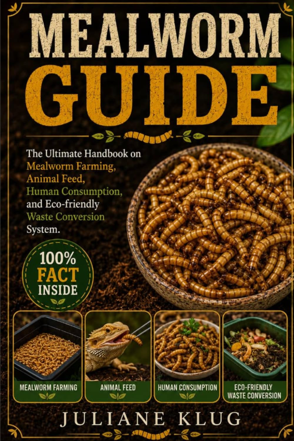 Mealworm Guide: The Ultimate Handbook on Mealworm Farming, Animal Feed, Human Consumption, and Eco-Friendly Waste Conversion Systems. baixar livro de graça