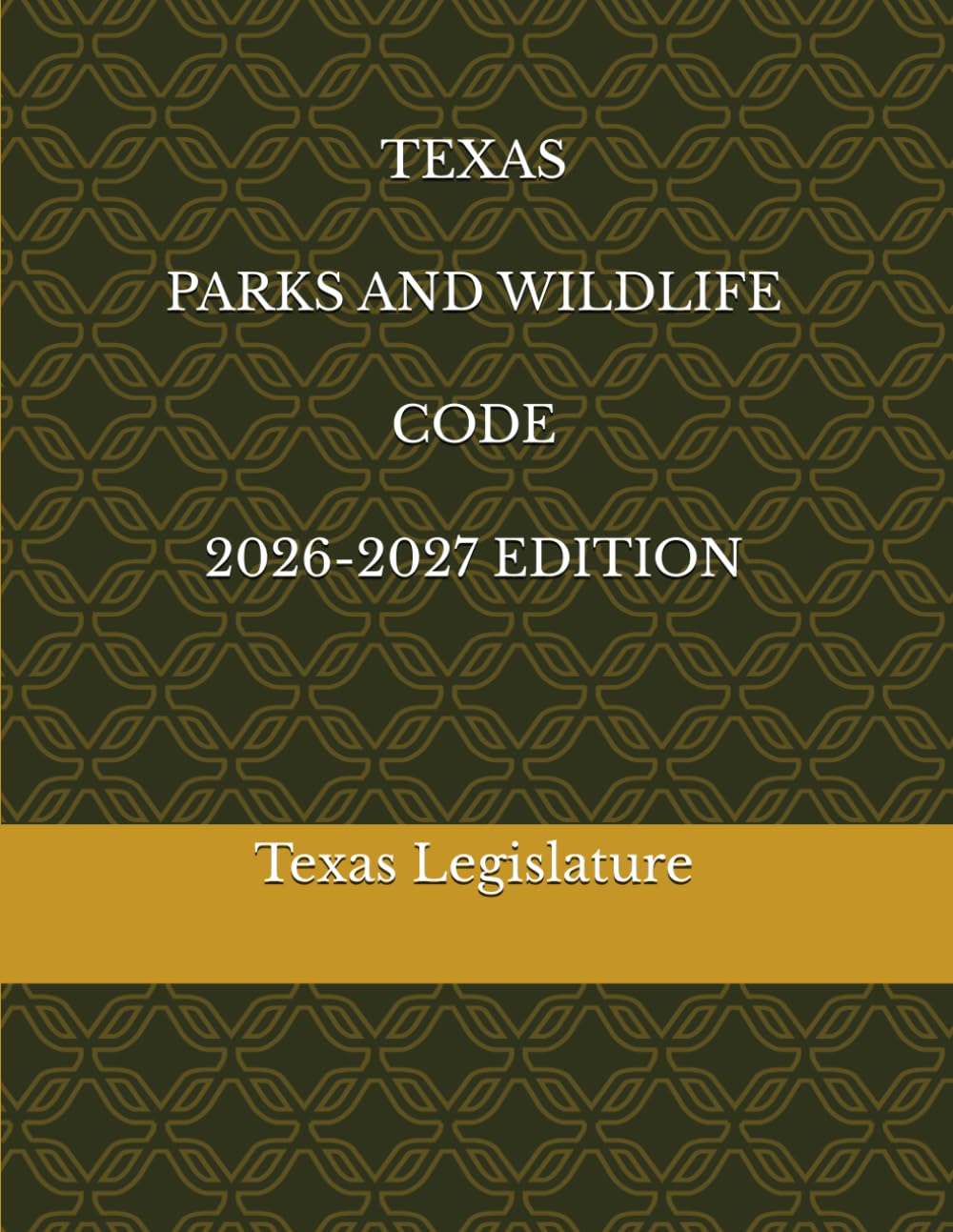 TEXAS PARKS AND WILDLIFE CODE 2026-2027 EDITION