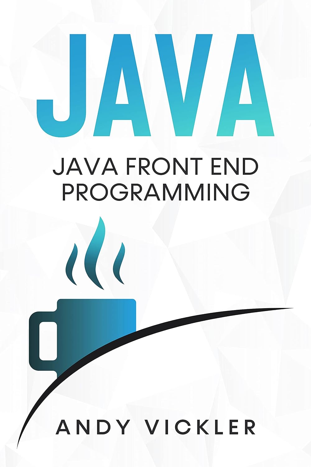 Java: Java Front End Programming (English Edition)