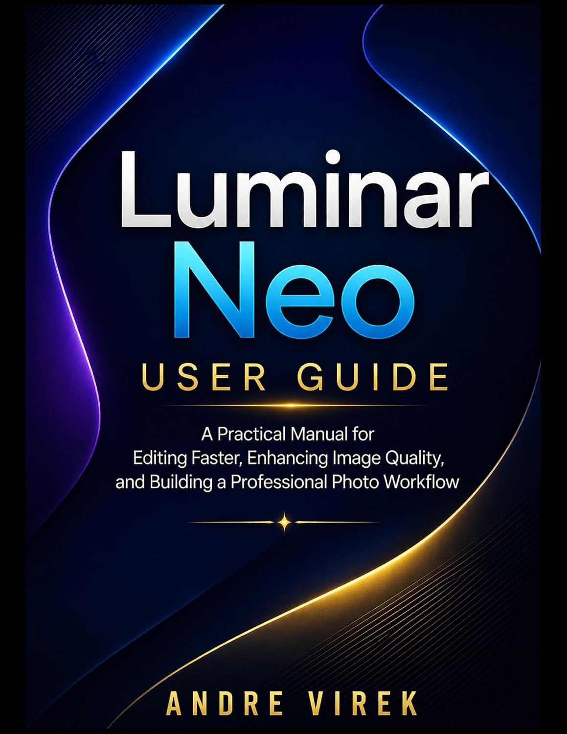 ler totalmente Luminar Neo User Guide: A Practical Manual for Editing Faster, Enhancing Image Quality, and Building a Professional Photo Workflow (English Edition)