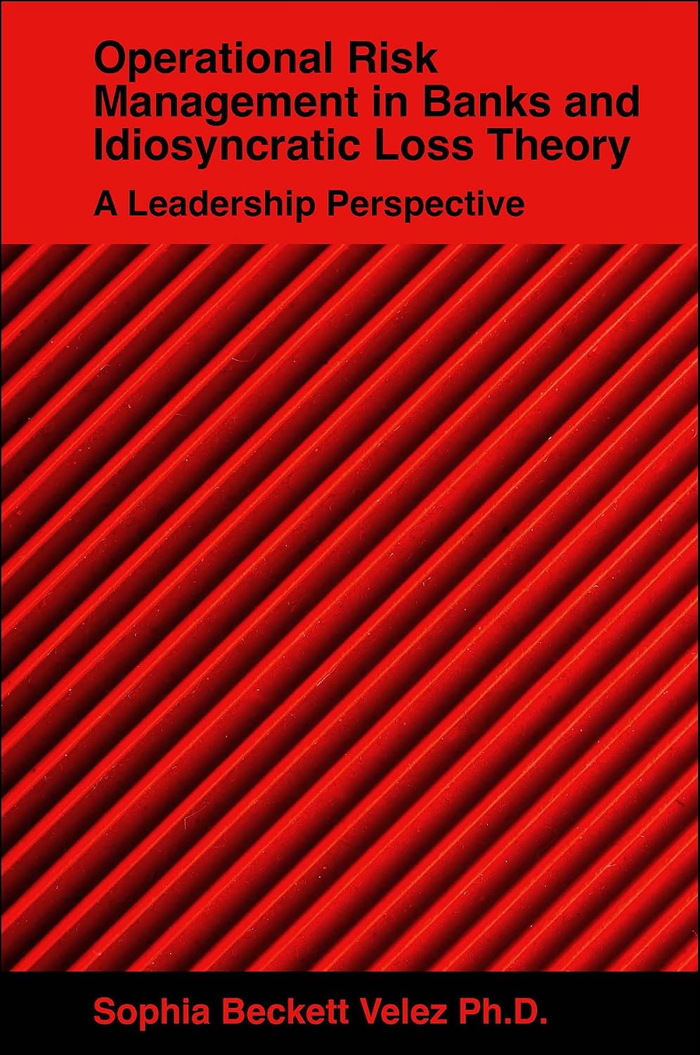 ler totalmente Operational Risk Management in Banks and Idiosyncratic Loss Theory: A Leadership Perspective (English Edition)