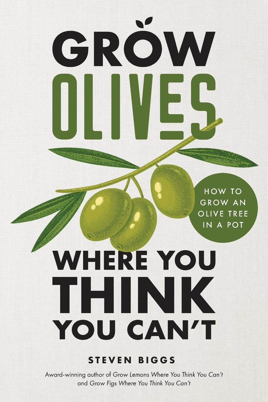 Grow Olives Where You Think You Can't: How to Grow an Olive Tree in a Pot baixar livro de graça