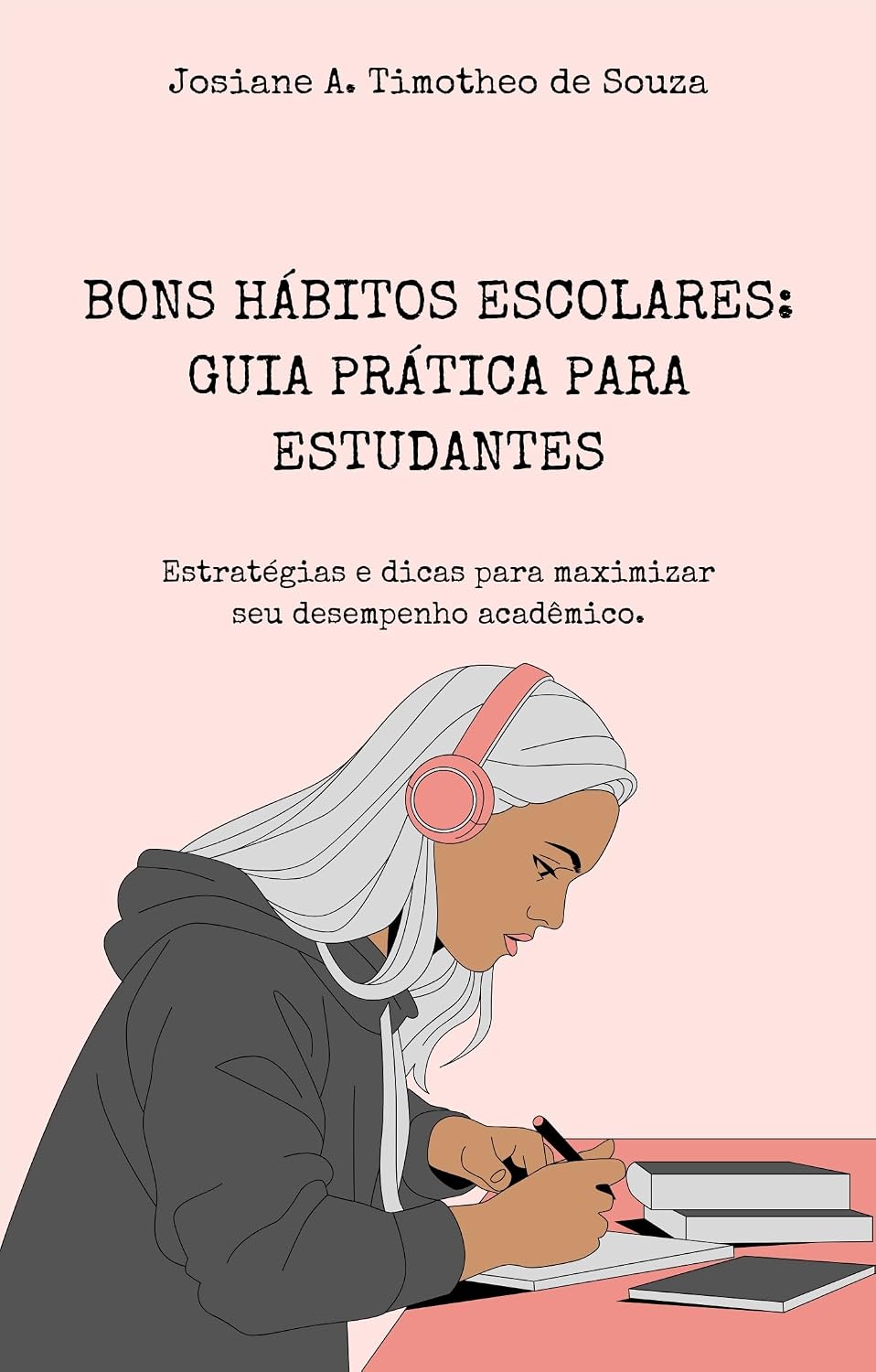 capítulo por capítulo baixar BONS HÁBITOS ESCOLARES: GUIA PRÁTICA PARA ESTUDANTES: Estratégias e dicas para maximizar seu desempenho acadêmico.