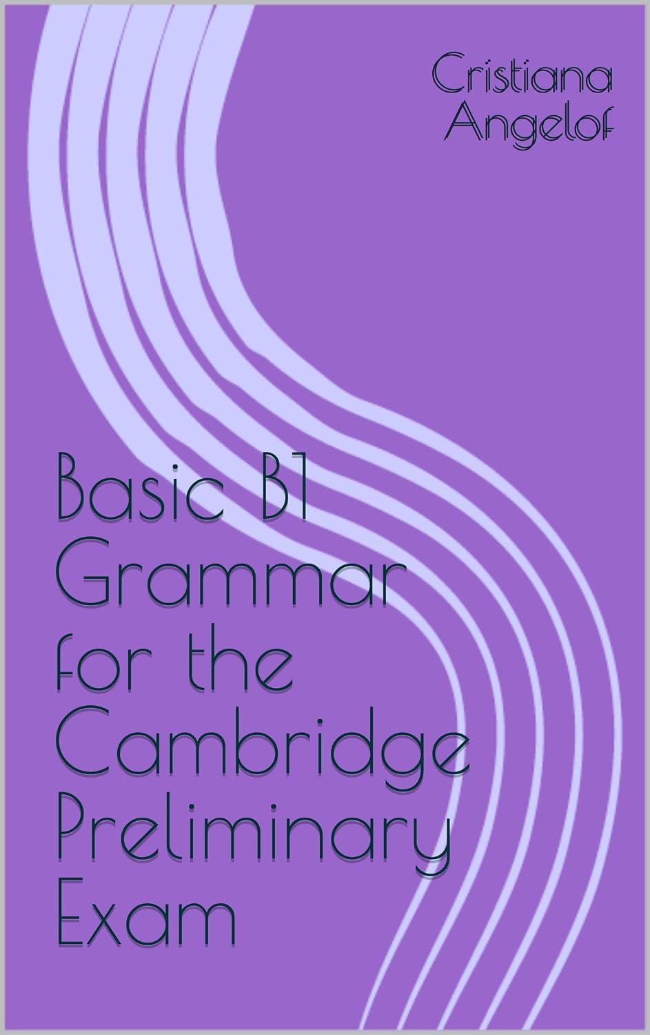 Basic B1 Grammar for the Cambridge Preliminary Exam (Basic B1 Preparation for the Cambridge Preliminary Exam) (English Edition)