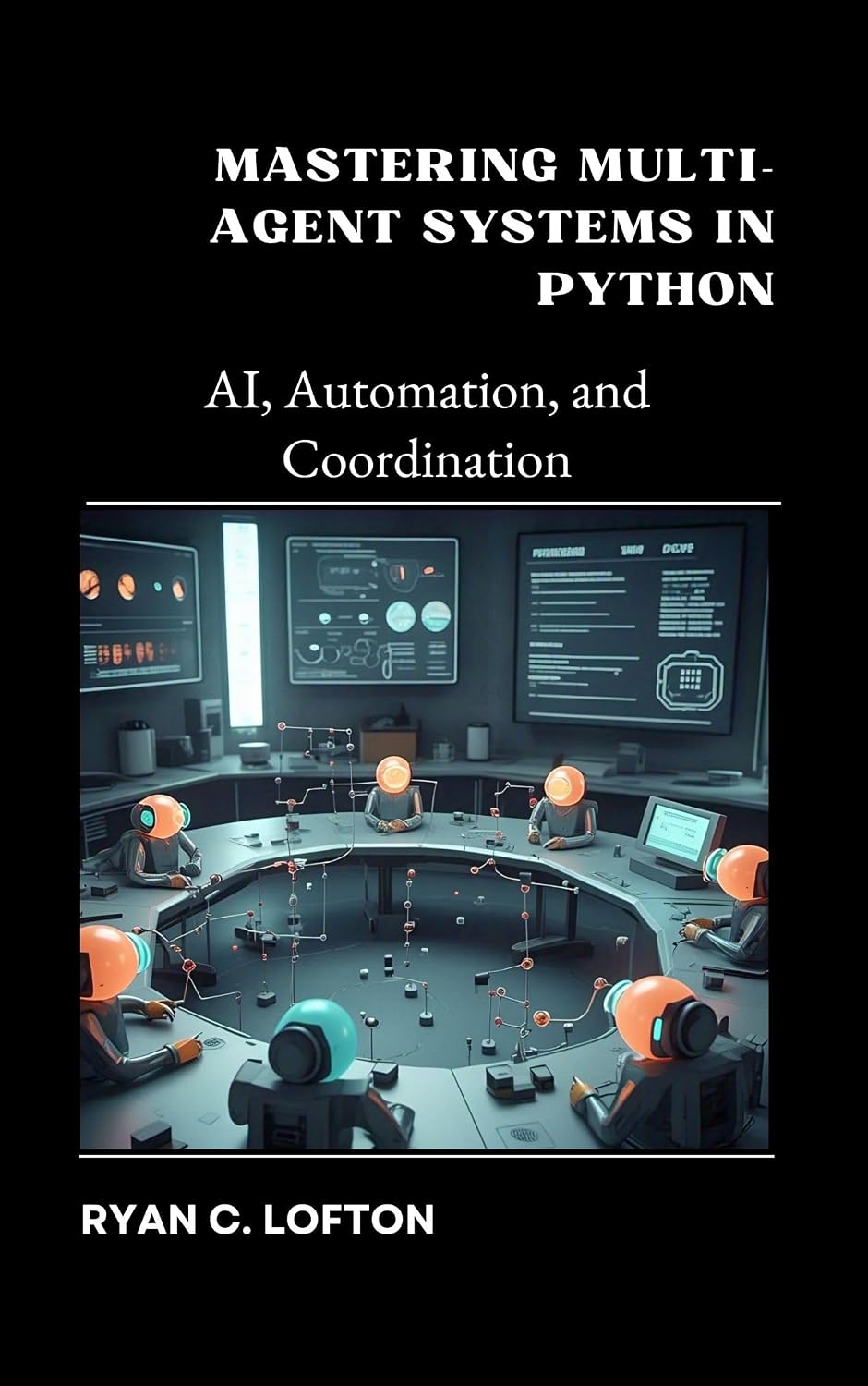 ler totalmente Mastering Multi-Agent Systems in Python: AI, Automation, and Coordination (English Edition)