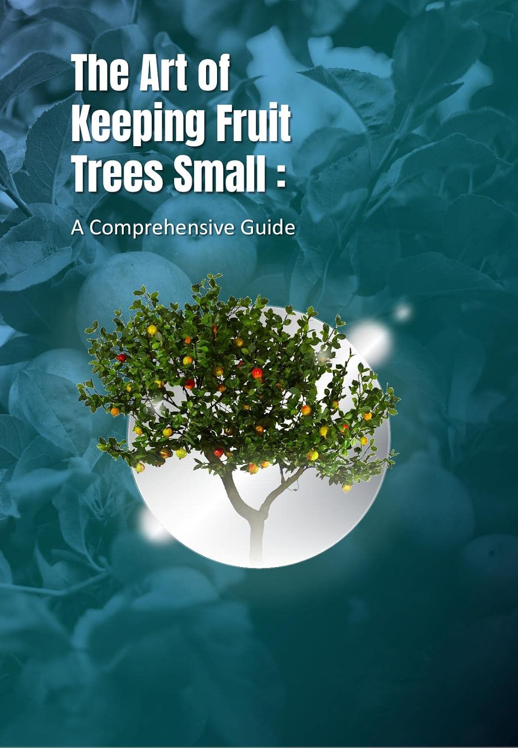 capítulo por capítulo baixar The Art of Keeping Fruit Trees Small: A Comprehensive Guide: Keep Your Fruit Trees Healthy with These 15 Summer Pruning Tips (English Edition)