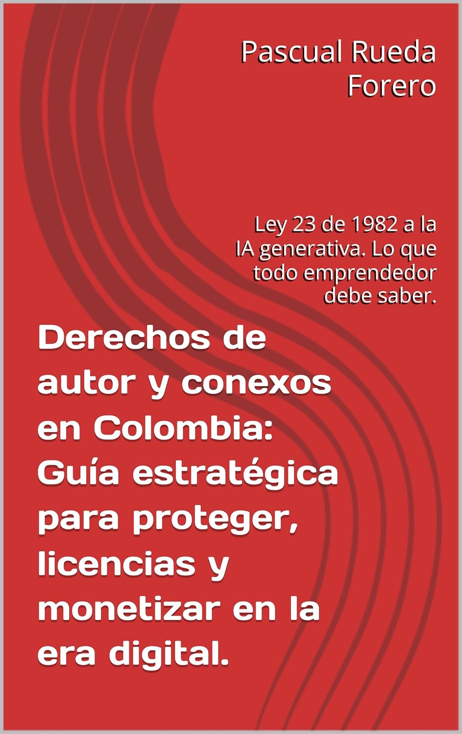 Derechos de autor y conexos en Colombia: Guía estratégica para proteger, licencias y monetizar en la era digital.: Ley 23 de 1982 a la IA generativa. Lo... de activos intangibles) (Spanish Edition) baixar o livro de graça