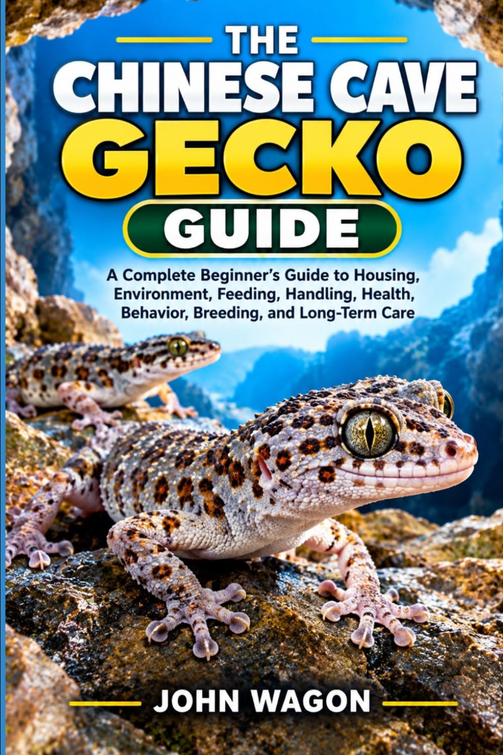 The Chinese Cave Gecko Guide: A Complete Beginner's Guide to Housing, Environment, Feeding, Handling, Health, Behavior, Breeding, and Long-Term Care baixar o livro de graça