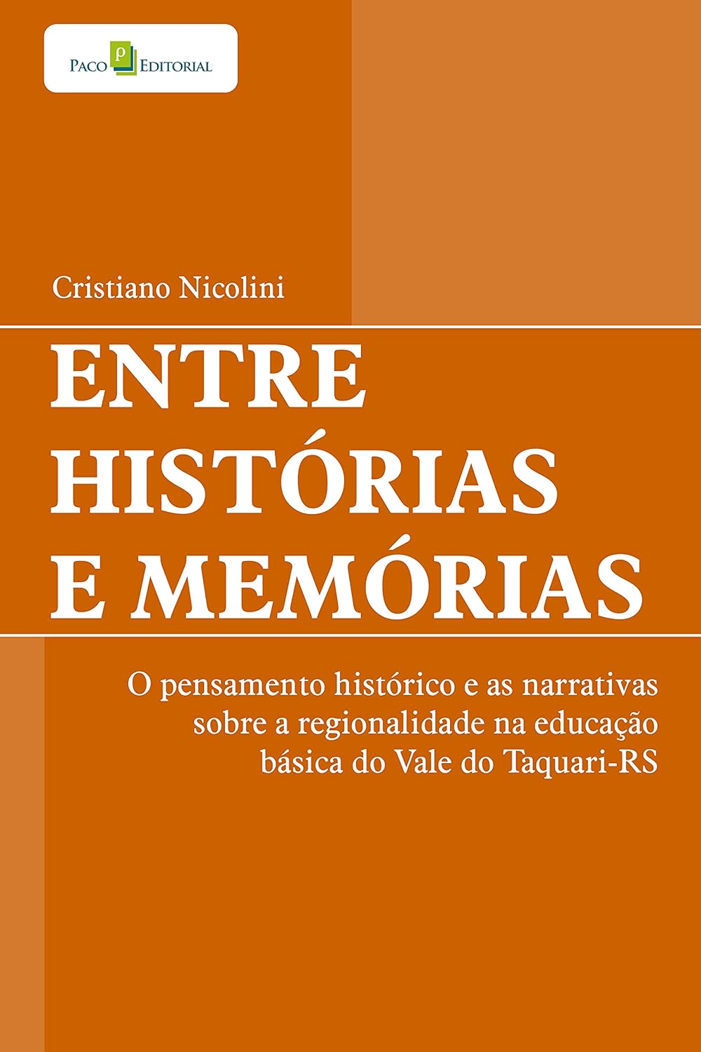 Entre histórias e memórias: O pensamento histórico e as narrativas sobre a regionalidade na educação básica do vale do Taquari-RS baixar livro de graça