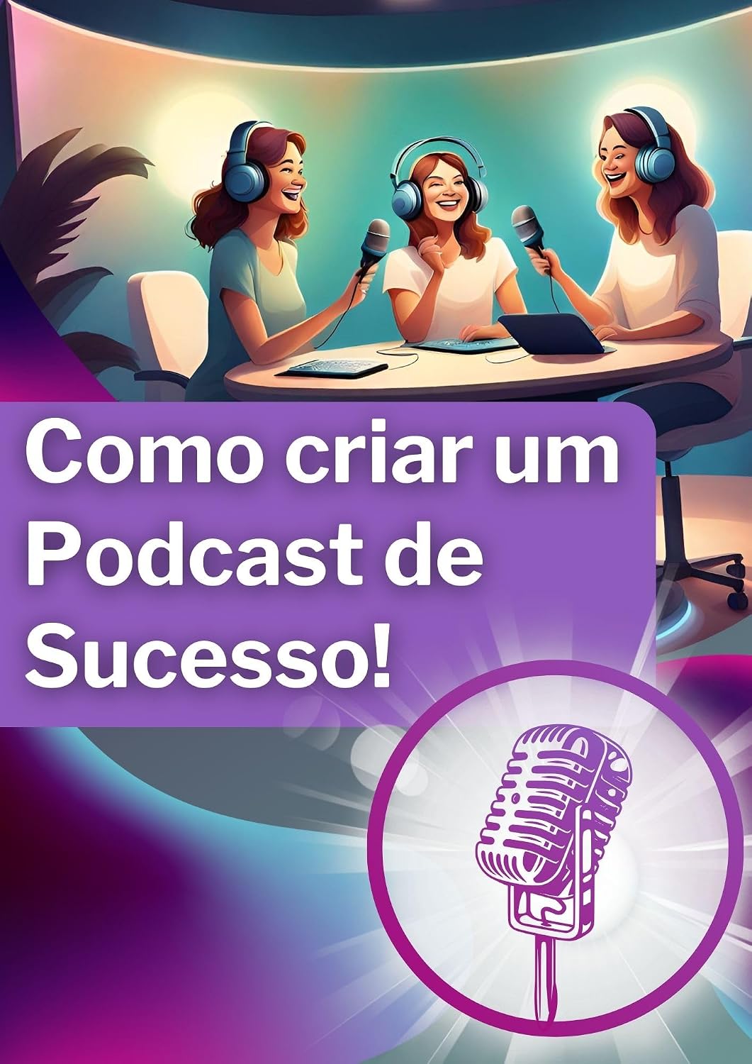 Como Criar um Podcast de Sucesso baixar o livro de graça