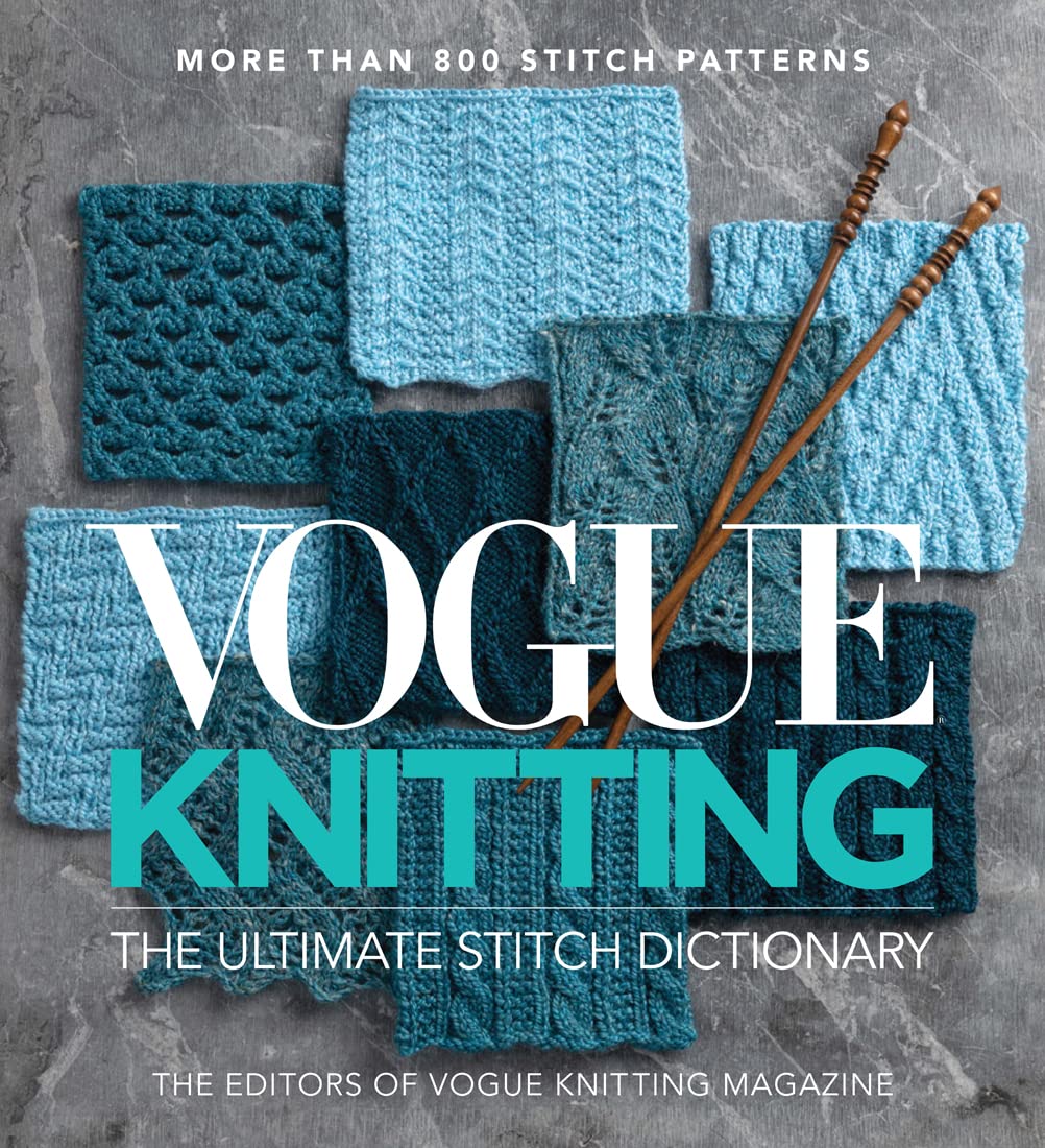 Vogue(r) Knitting the Ultimate Stitch Dictionary: More Than 800 Stitch Patterns - Includes Colorwork, Lace, Cable, Edging, and Knit and Purl Patterns