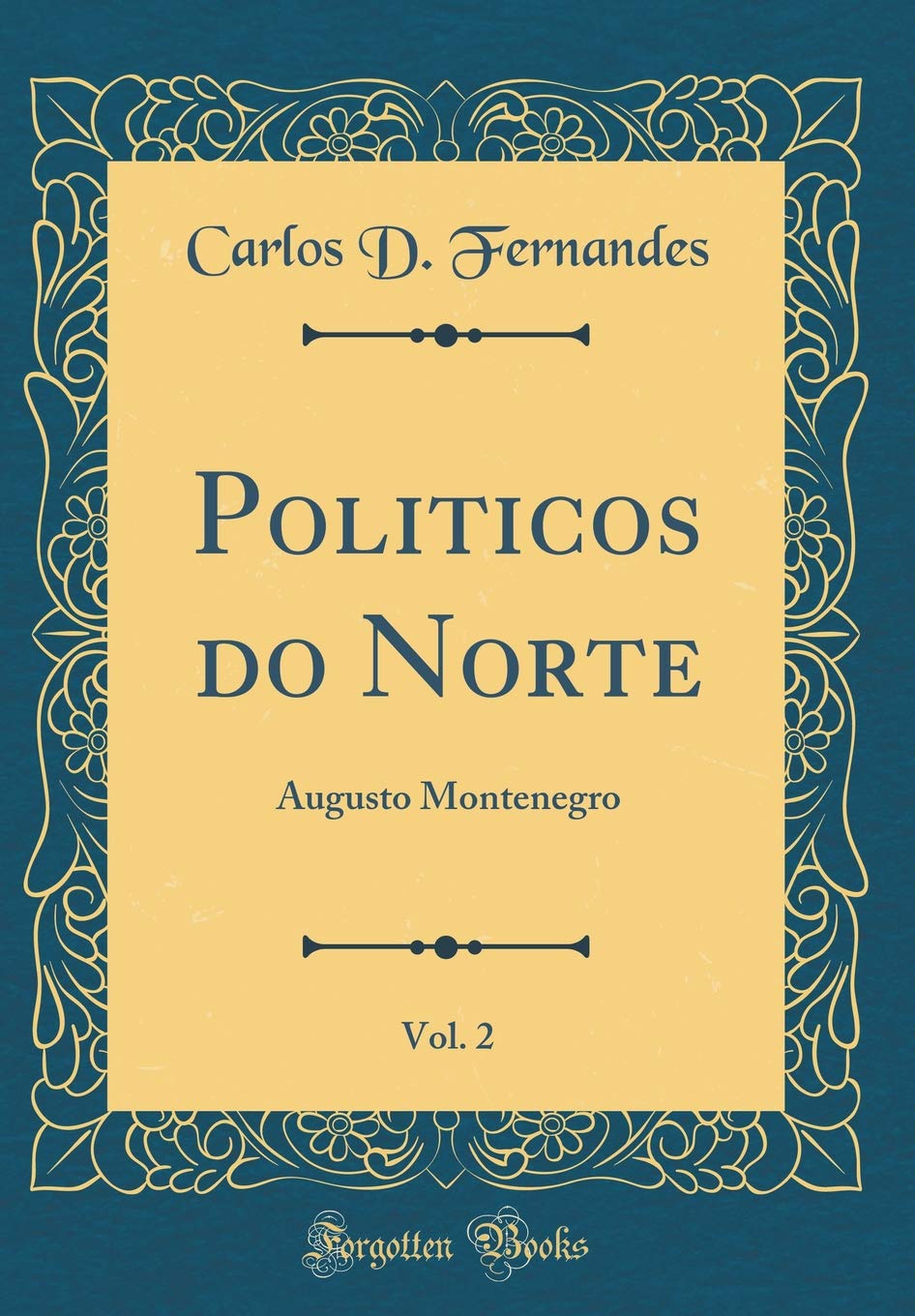 capítulo por capítulo baixar Politicos do Norte, Vol. 2: Augusto Montenegro (Classic Reprint)