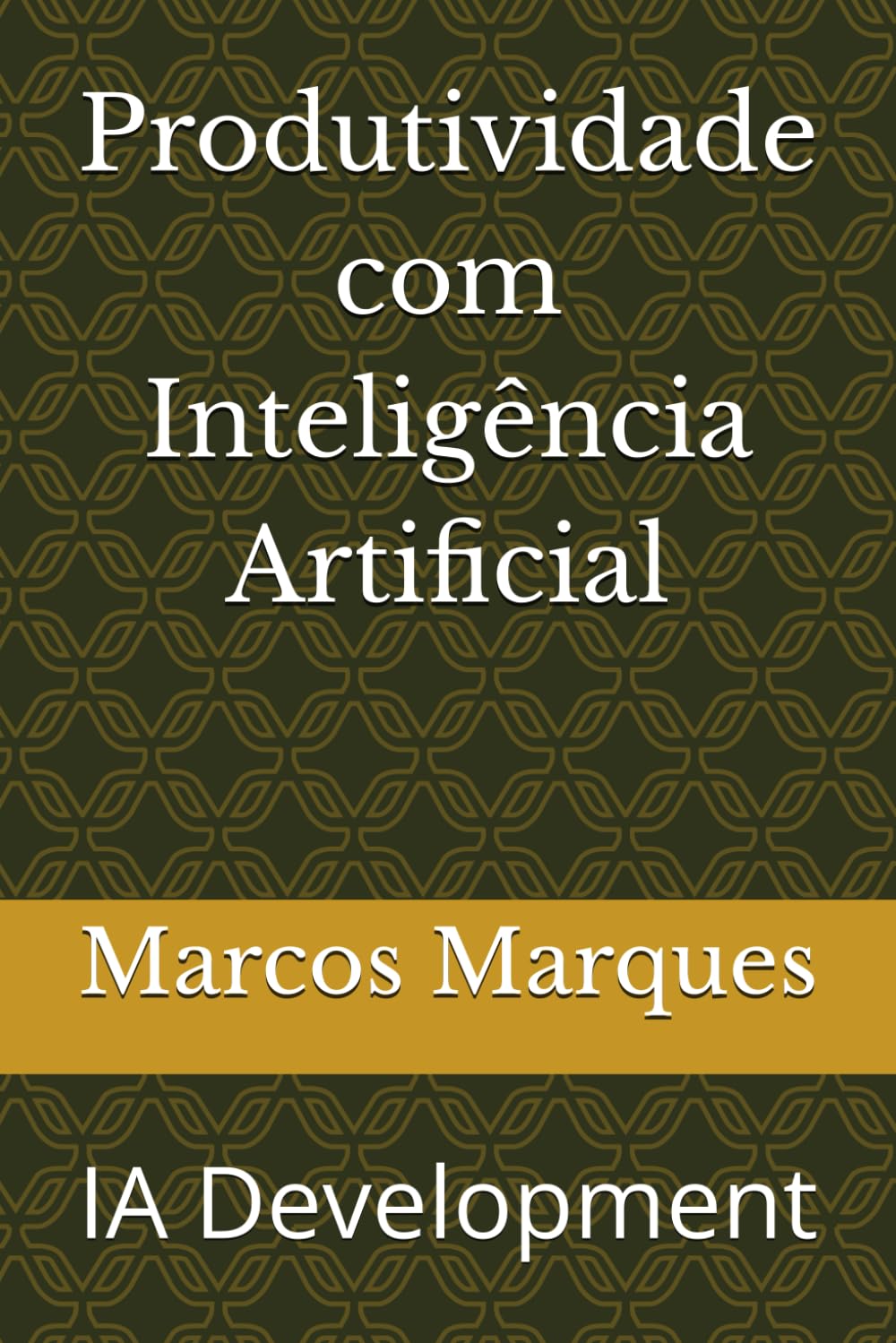 Produtividade com Inteligência Artificial: IA Development: 1 baixar o livro de graça