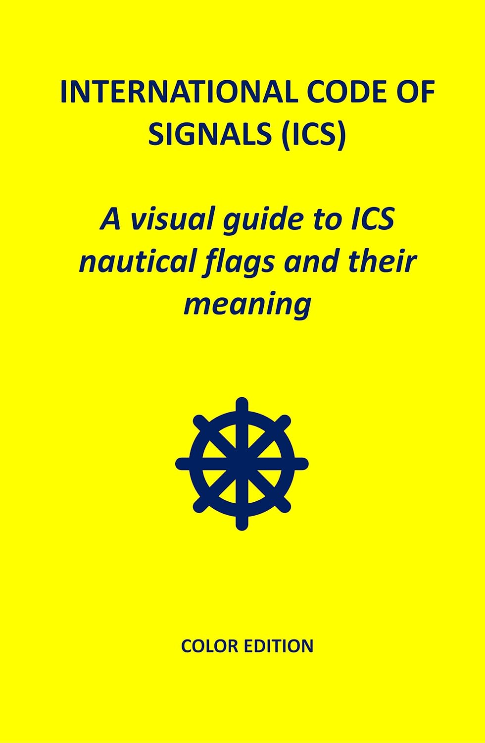 International Code of Signals (ICS): A visual guide to ICS nautical flags and their meaning. (English Edition) baixar o livro de graça