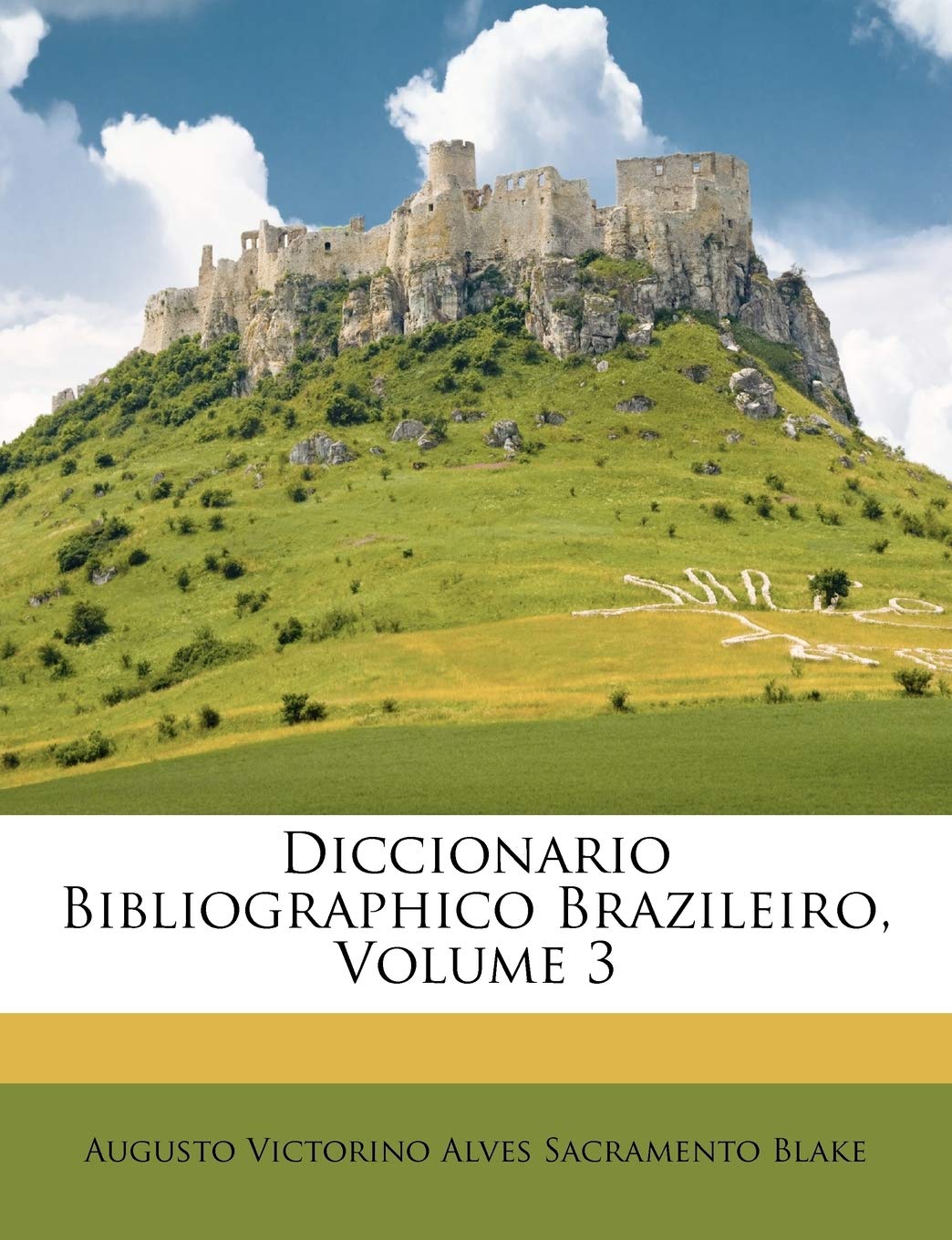 Diccionario Bibliographico Brazileiro, Volume 3 baixar livro de graça