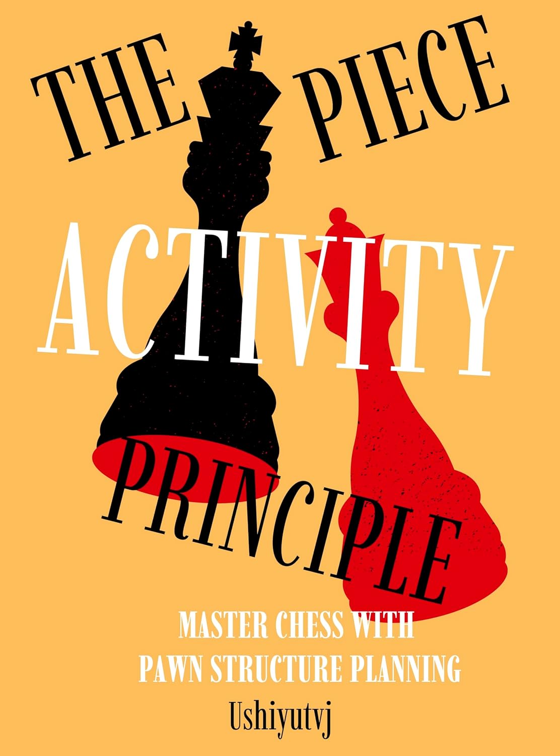 ler totalmente The Piece Activity Principle: Master Chess with Pawn Structure Planning (English Edition)