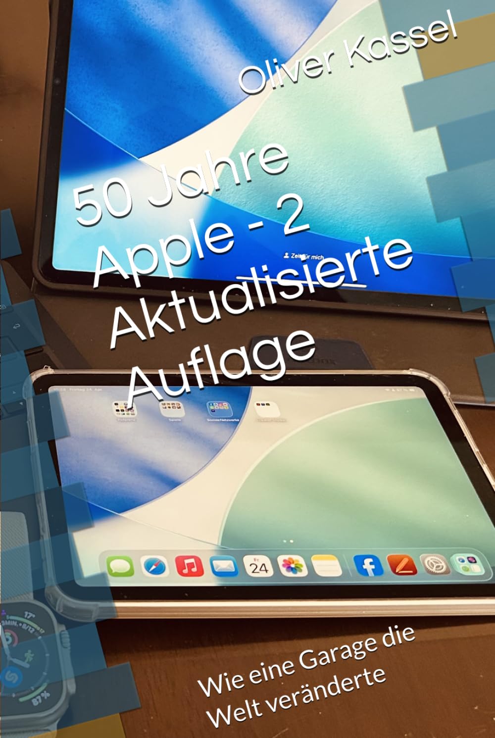 ler totalmente 50 Jahre Apple - 2 Aktualisierte Auflage: Wie eine Garage die Welt veränderte (German Edition)