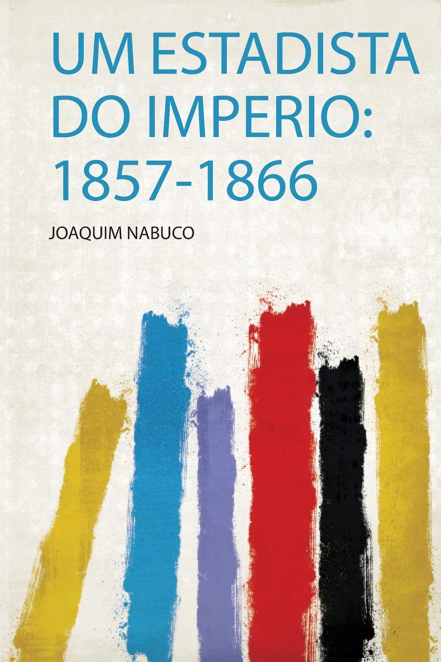 Um Estadista Do Imperio: 1857-1866 baixar livro de graça