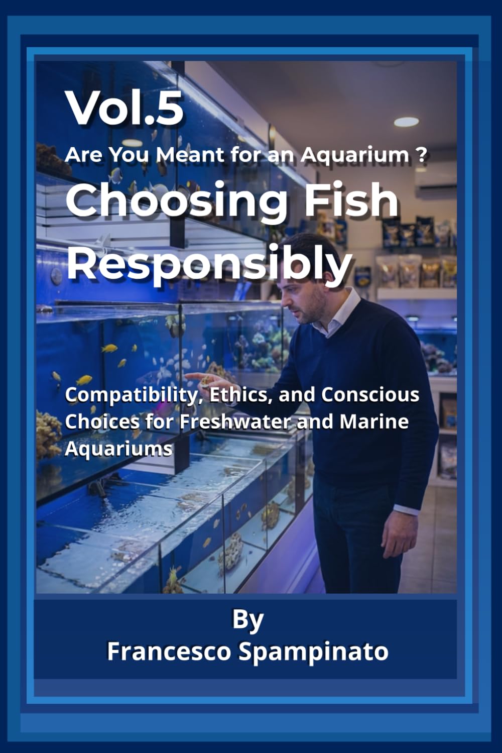 ler totalmente Choosing Fish Responsibly: Compatibility, ethics and conscious choices for freshwater and marine aquariums (Are you Meant for an Aquarium ?)
