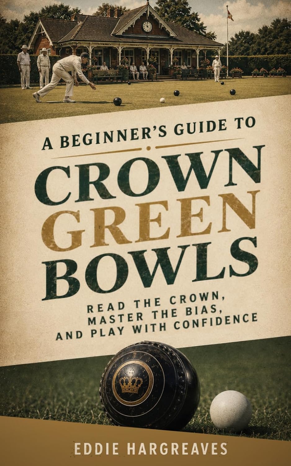 ler totalmente A Beginner's Guide to Crown Green Bowls: Read the Crown, Master the Bias, and Play with Confidence