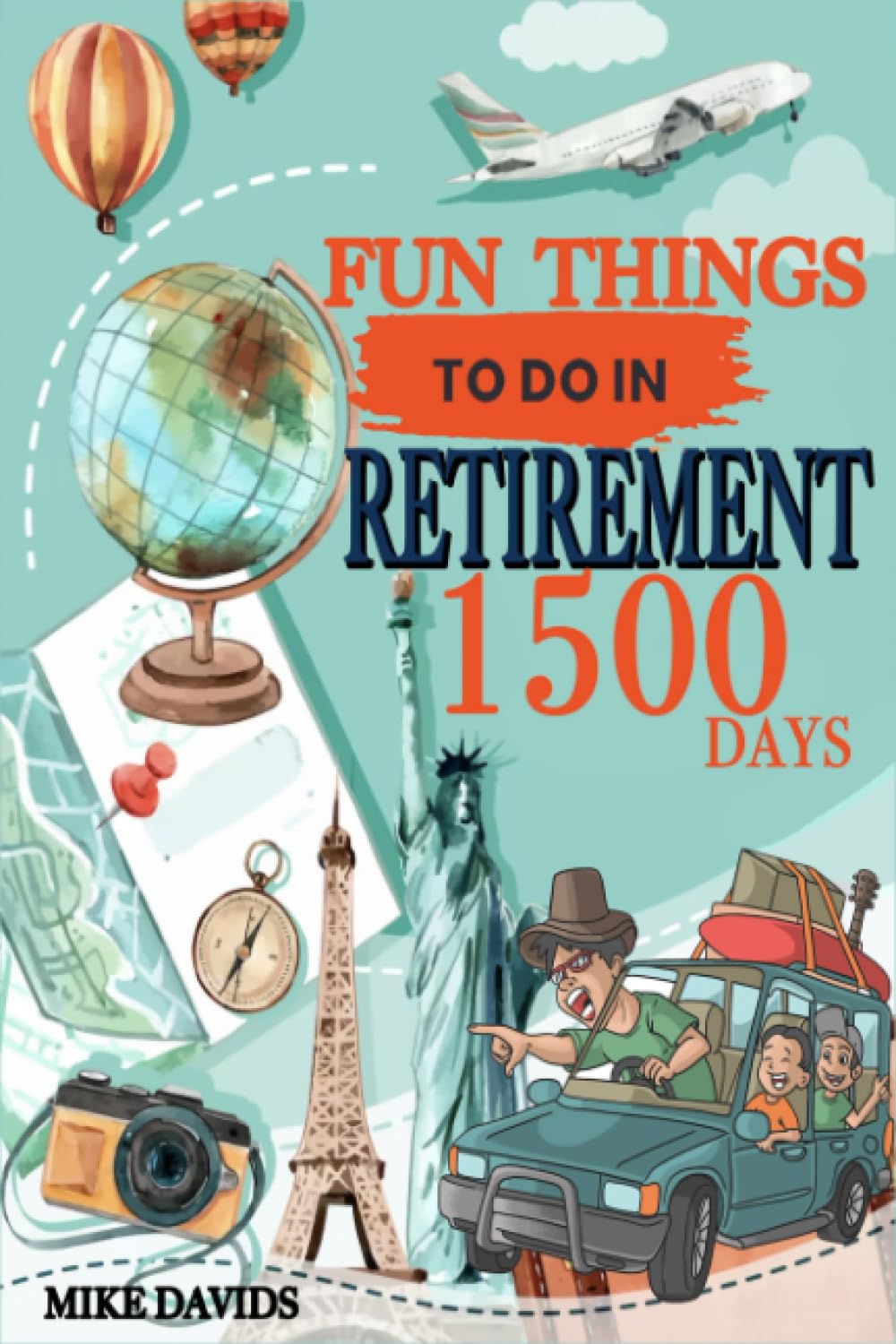 Fun Things to do in Retirement: 1500 Days of Joyful Inspiration to Ignite Your Creativity, Embrace Novel Pastimes, and Experience Golden Age Bliss with the Ultimate Guide. Relish Your Retirement baixar livro de graça