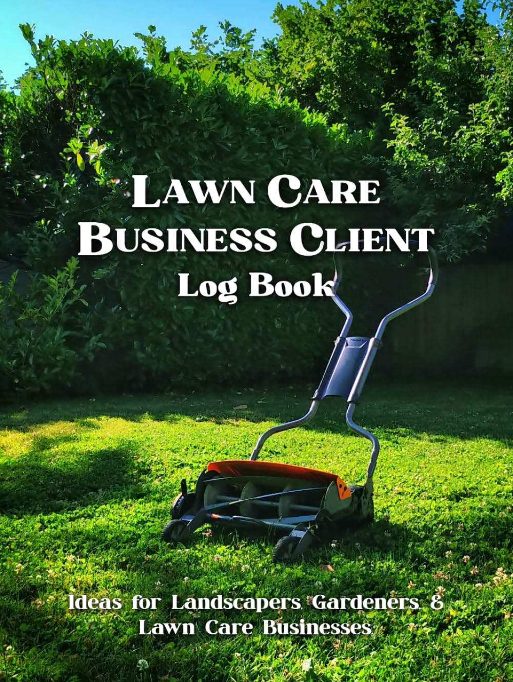 Lawn Care Business Client Log Book: Track and Keep of Your Client's Data, Appointment Records, Lawn Mowing Business, Landscaping Jobs, Services, and Payment Easily. baixar o livro de graça