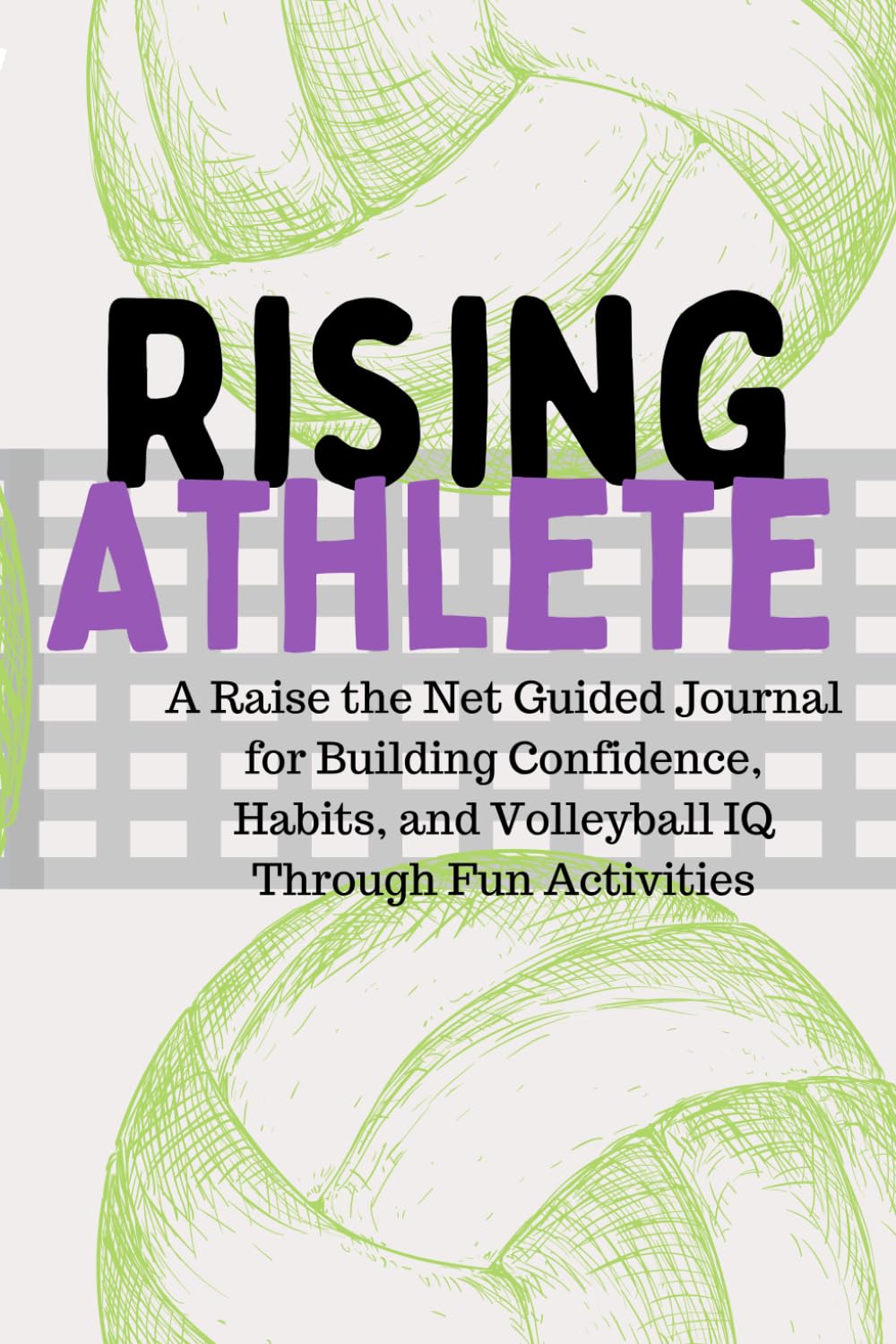 Rising Athlete: A Raise the Net Publication: A Guided Season Journal for Volleyball Players Ages 10–14 | Goal Setting, Tournament Reflections, Growth Mindset, and Fun Volleyball Activities baixar livro de graça