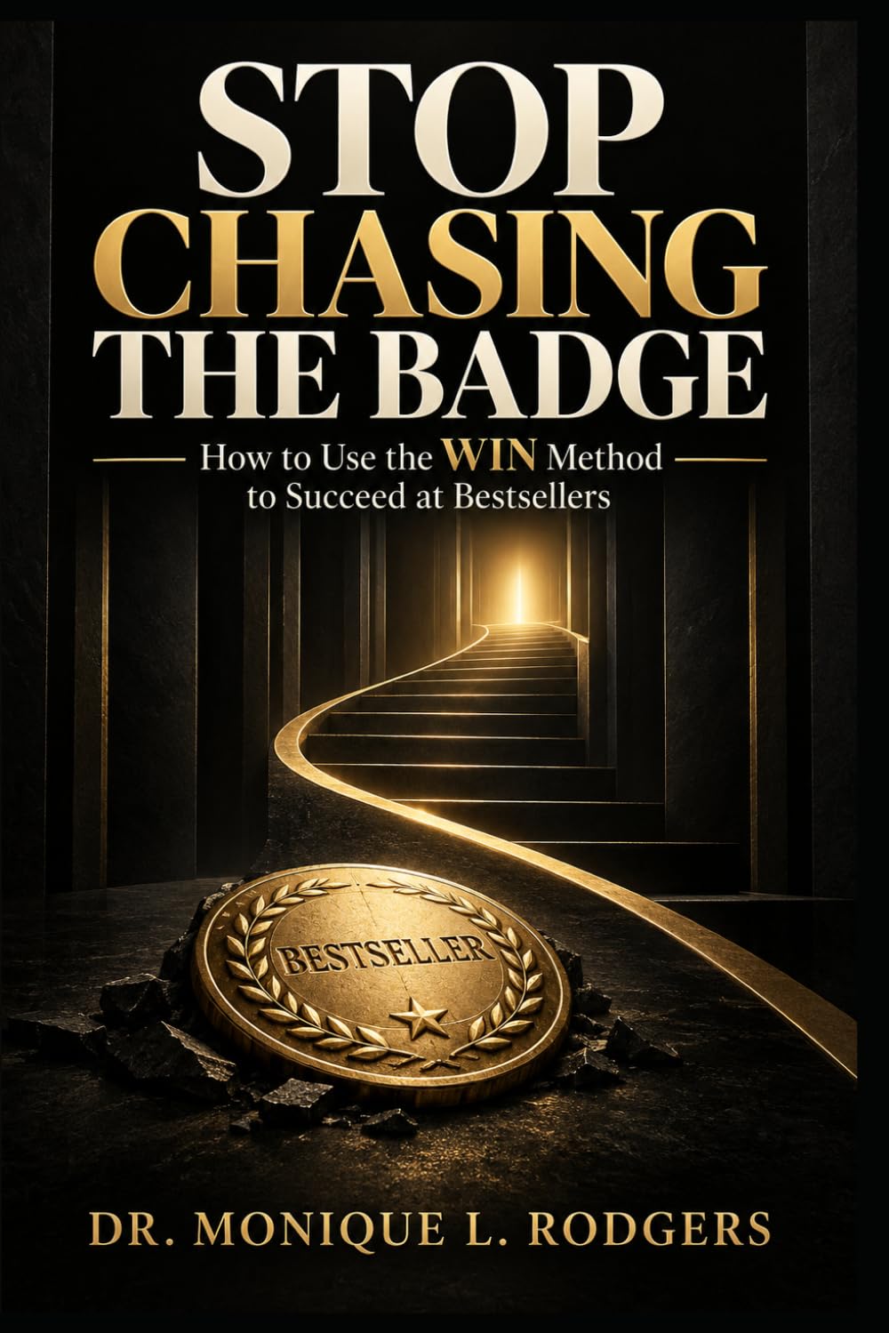 Stop Chasing The Badge: How to use the WIN Method to Succeed at Bestsellers baixar livro de graça