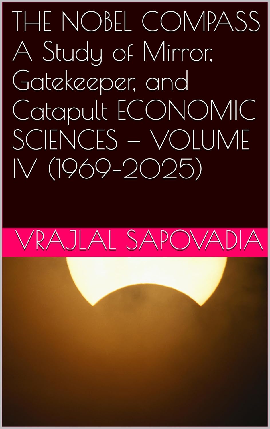 ler totalmente THE NOBEL COMPASS A Study of Mirror, Gatekeeper, and Catapult ECONOMIC SCIENCES — VOLUME IV (1969–2025) (English Edition)