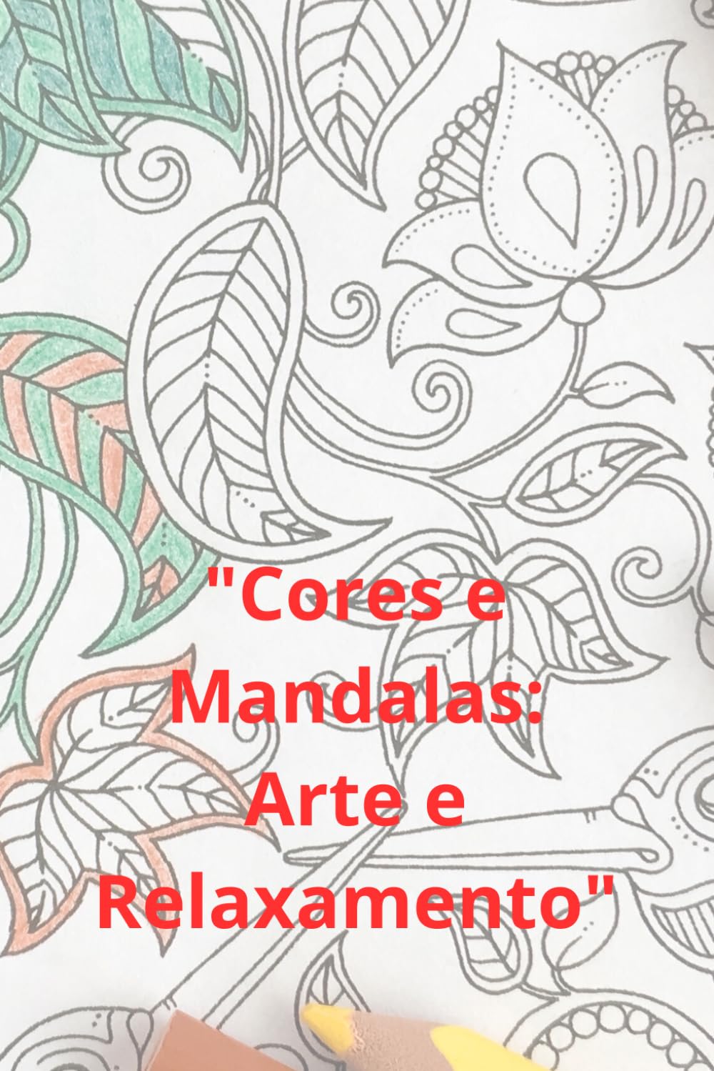 ler totalmente Cores e Mandalas: Arte e Relaxamento (Portuguese Edition)