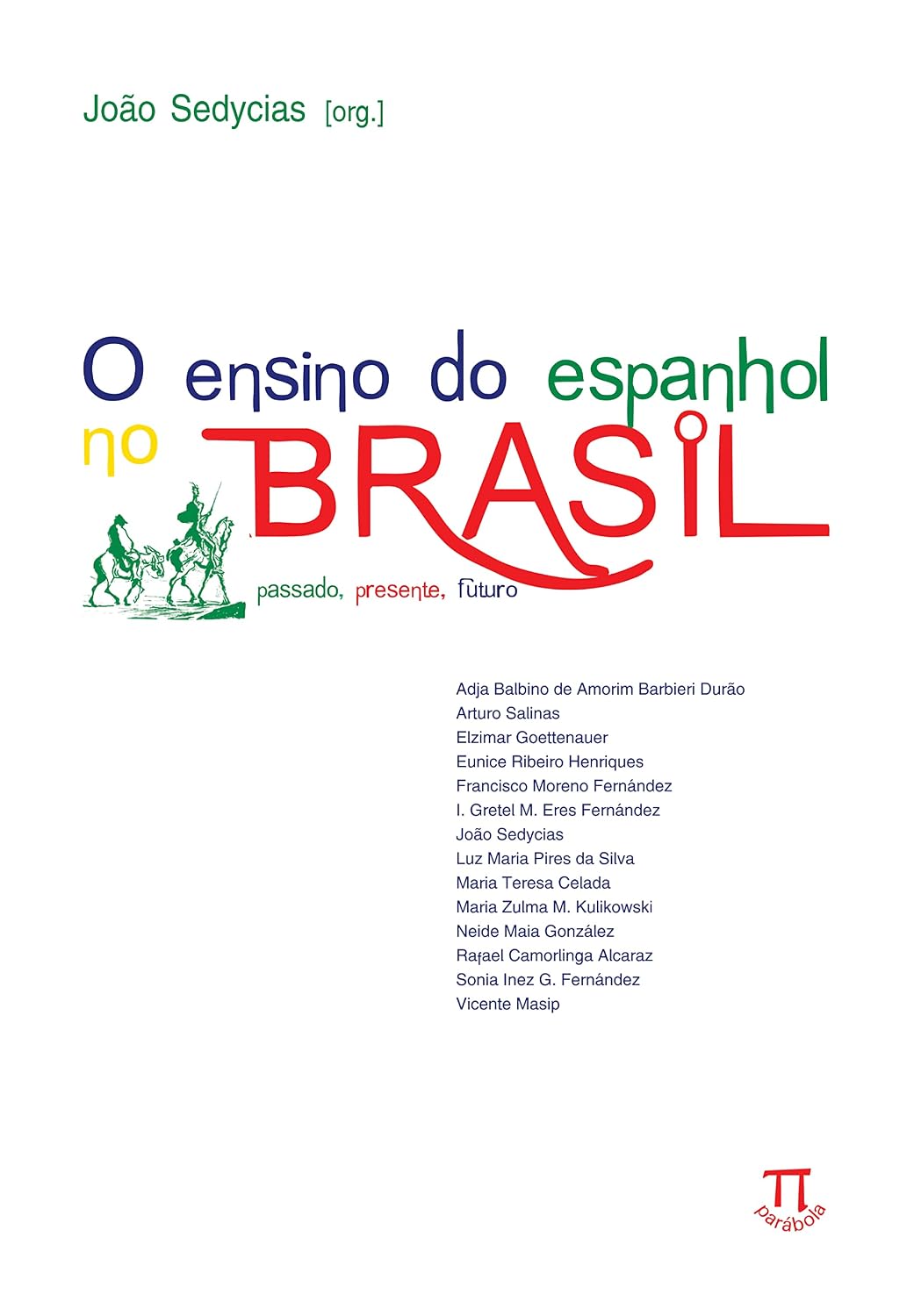 O Ensino do Espanhol no Brasil. Presente, Passado, Futuro baixar livro de graça