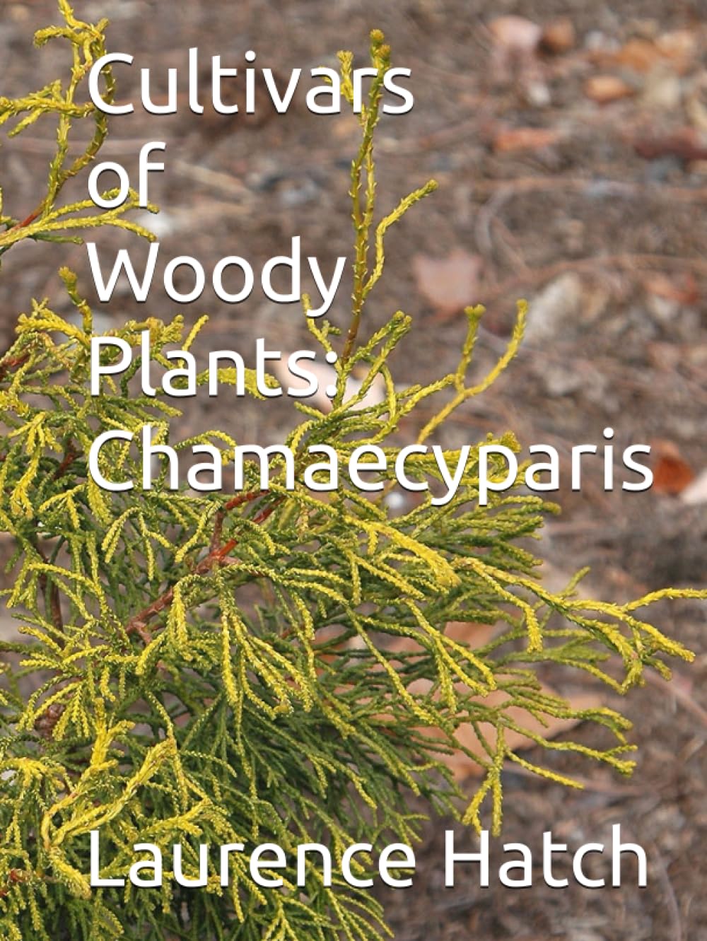 Cultivars of Woody Plants: Chamaecyparis baixar livro de graça