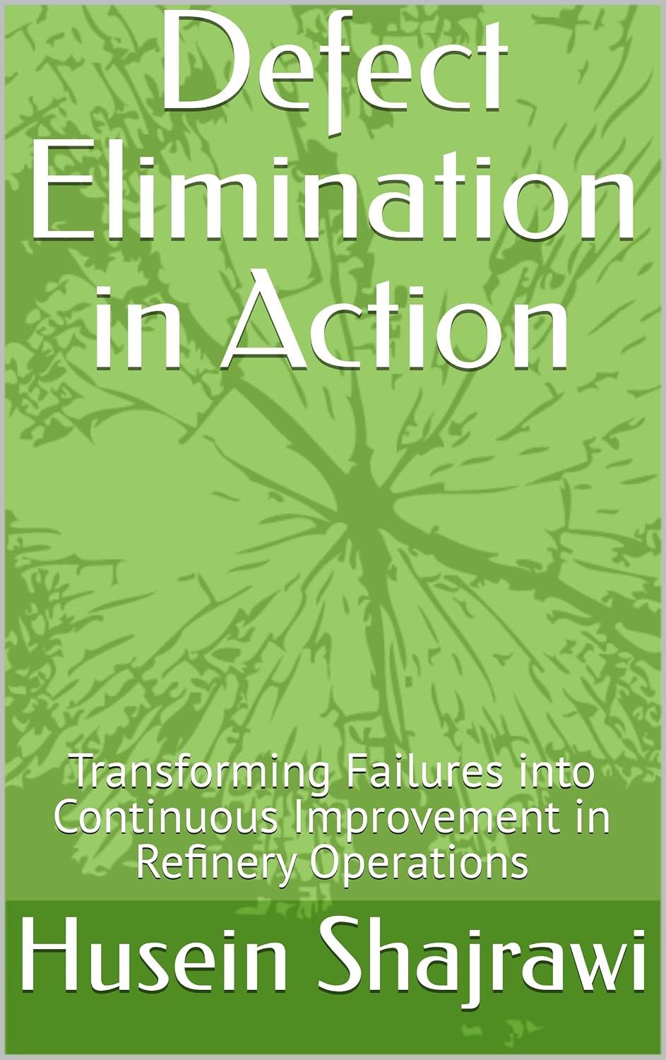 ler totalmente Defect Elimination in Action: Transforming Failures into Continuous Improvement in Refinery Operations (English Edition)
