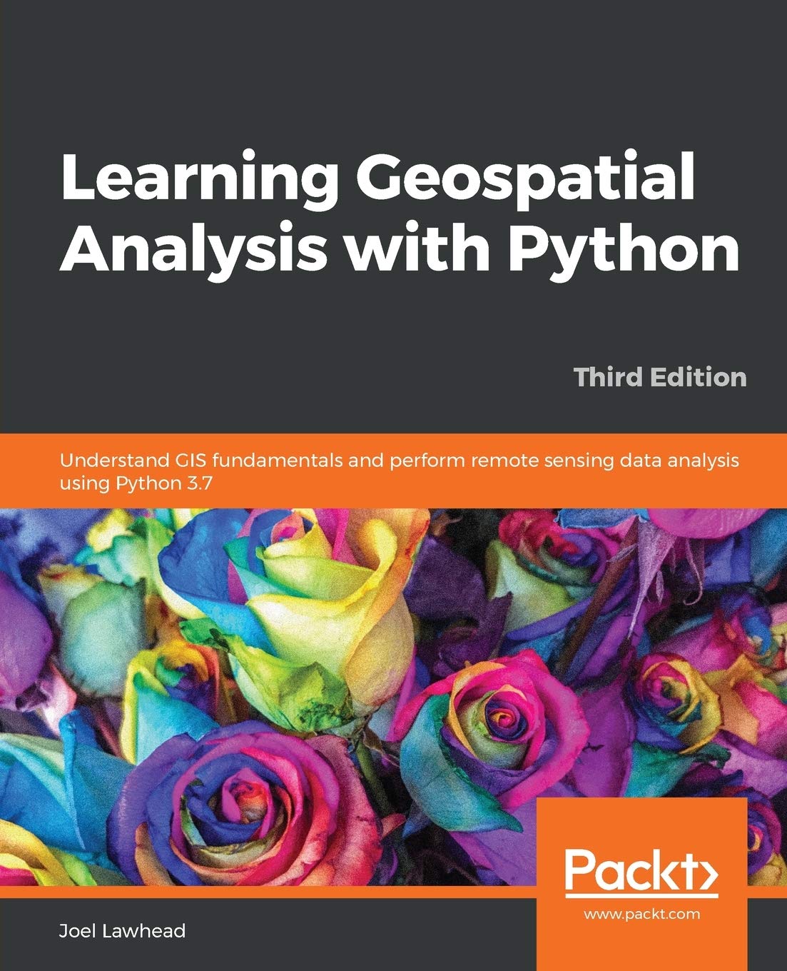 Learning Geospatial Analysis With Python - Third Edition: Understand GIS fundamentals and perform remote sensing data analysis using Python 3.7 baixar o livro de graça