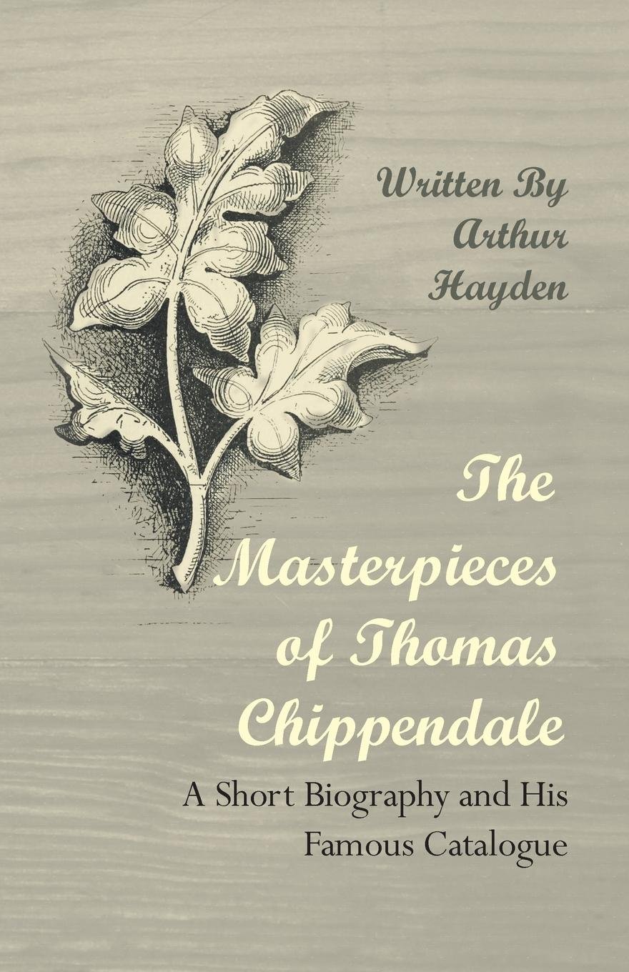 capítulo por capítulo baixar The Masterpieces of Thomas Chippendale - A Short Biography and His Famous Catalogue (English Edition)